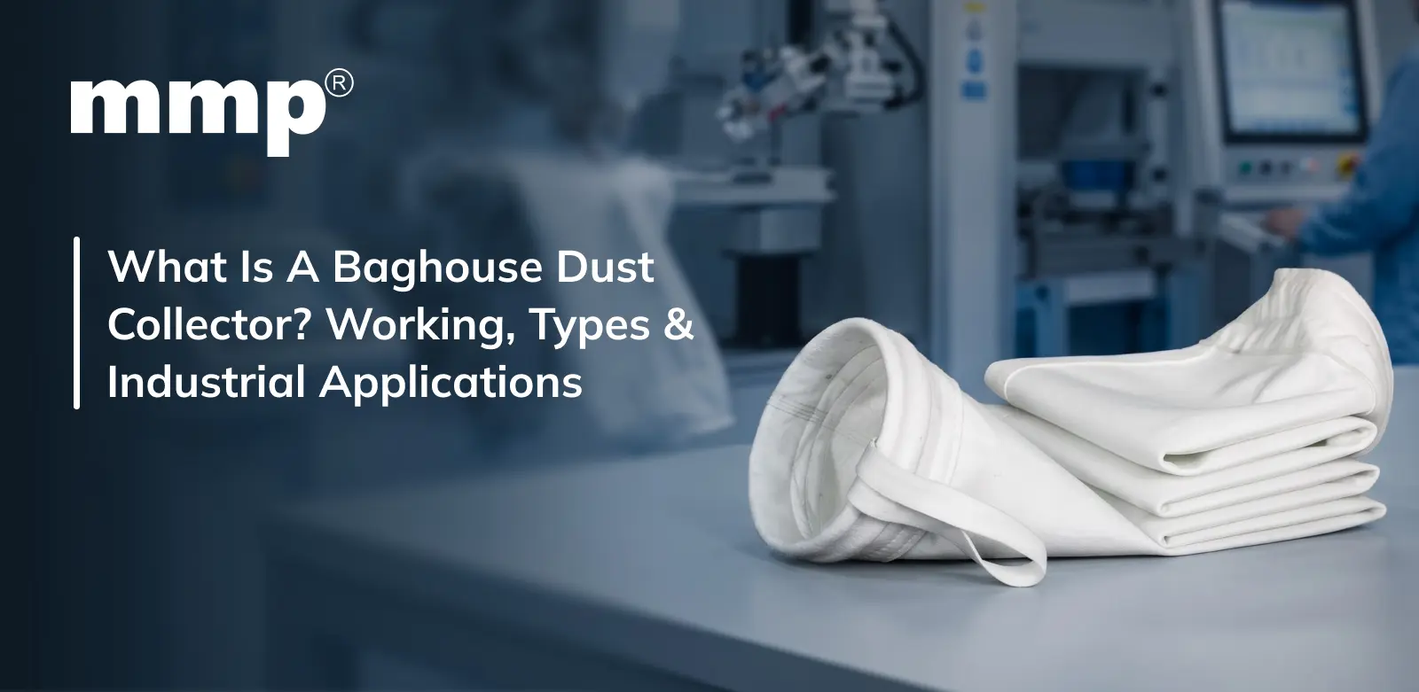 What Is a Baghouse Dust Collector? Working, Types & Industrial Applications
